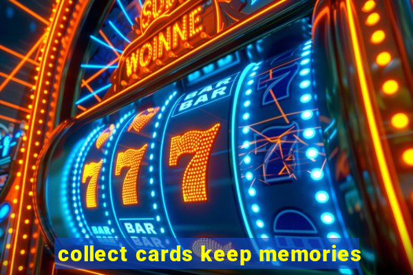 collect cards keep memories